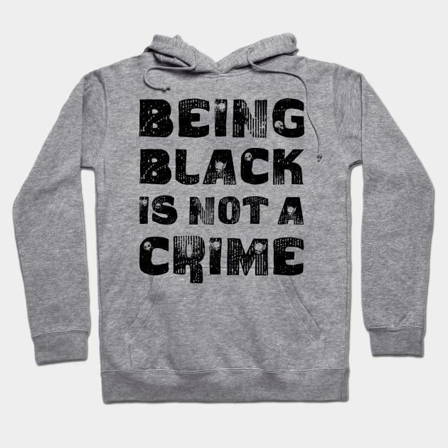 Being Black Is Not A Crime Hoodie by CF.LAB.DESIGN